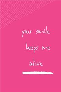 Your Smile Keeps Me Alive