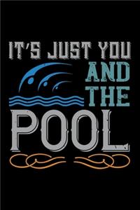 It's Just You And The Pool
