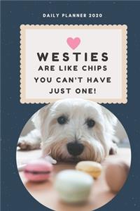 Westies Are Like Chips - You Can't Have Just One! - 14-Week Undated Daily Planner - Westie Calendar with Daily Agenda, Meal Planner and Water Intake Tracker