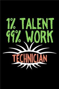 1% talent. 99% work technician