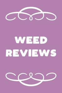 Weed Reviews