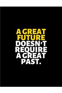 A Great Future Doesn't Require A Great Past