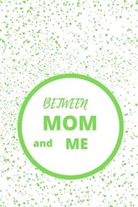 Between Mom and Me