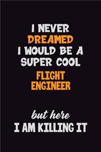 I Never Dreamed I would Be A Super Cool Flight Engineer But Here I Am Killing It