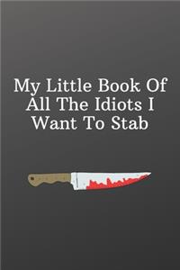 My Little Book Of All The Idiots I Want To Stab.
