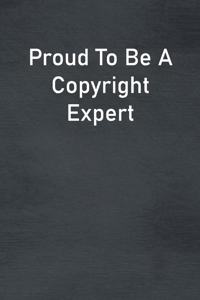 Proud To Be A Copyright Expert