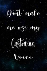 Don't Make Me Use My Custodian Voice