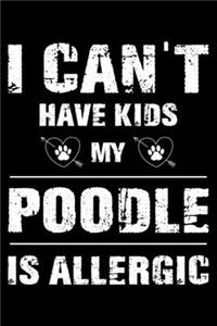 I Can't Have Kids My Poodle Is Allergic