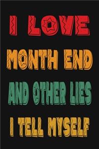 I Love Month End And Other Lies I Tell Myself