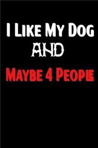 I Like My Dog and Maybe 4 People