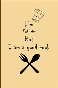 I am Publicist But I'm a good Cook Journal