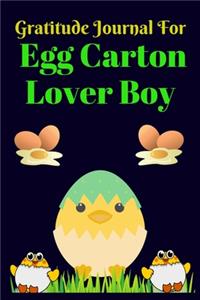 Gratitude Journal For Egg carton Lover Boy