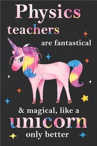 Physics Teachers Are Fantastical & Magical Like A Unicorn Only Better