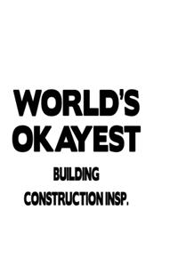 World's Okayest Building Construction Insp.