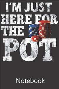 I'm Just Here For The Pot