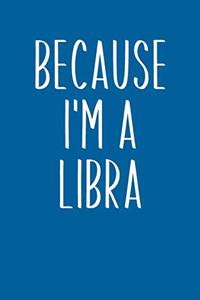 Because I'm A Libra