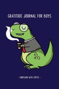 Dinosaur with Coffee Boys Gratitude and Affirmation Journal Ages 8 - 14: Gratefulness Mindfulness Positive Thinking Journal Notebook with Prompts Inspirational Quotes For Boys