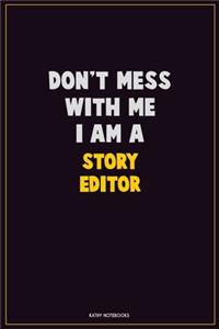 Don't Mess With Me, I Am A Story Editor