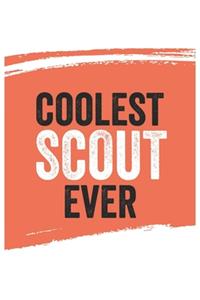 Coolest scout Ever Notebook, scouts Gifts scout Appreciation Gift, Best scout Notebook A beautiful