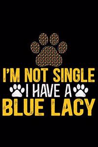 I'm Not Single I Have a Blue Lacy