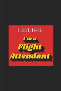 I. GOT. THIS. I'm a Flight Attendant