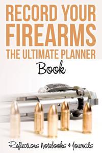 Record Your Firearms the Ultimate Planner Book