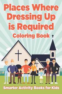 Places Where Dressing Up Is Required Coloring Book