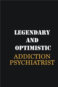 Legendary and Optimistic Addiction psychiatrist