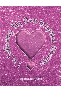 I'm Following My Own Intuition Always! - Journal/Notebook
