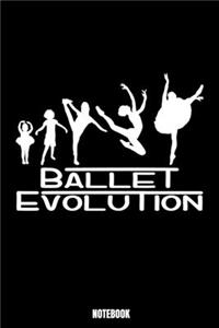 Ballet Evolution Notebook: Ballet Notebook, Planner, Journal, Diary, Planner, Gratitude, Writing, Travel, Goal, Bullet Notebook - Size 6 x 9 - 110 Lined Pages - Office Equipme