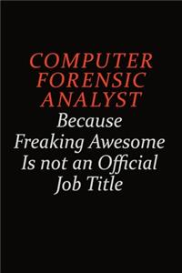 Computer Forensic Analyst Because Freaking Awesome Is Not An Official job Title