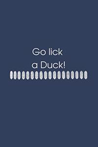 Go lick a Duck!