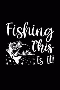 Fishing This is it!