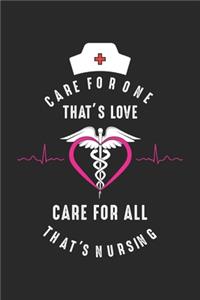 Care for one That's Love Care for all That's Nursing: Stolze Krankenschwester Wertschätzung Medizinische Gesundheit Notizbuch gepunktet DIN A5 - 120 Seiten für Notizen, Zeichnungen, Formeln - Organizer 