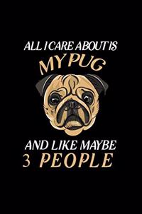 All I Care About Is My Pug And Like Maybe 3 People