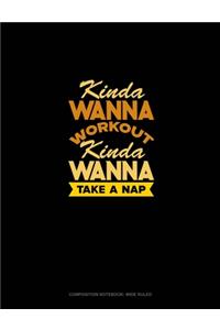 Kinda Wanna Workout Kinda Wanna Take A Nap