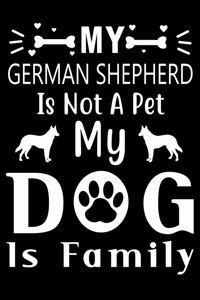 My German Shepherd is not a pet my Dog is family