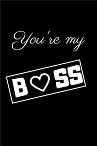 You're my BOSS