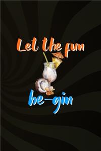 Let The Fun Be-Gin