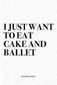 I Just Want To Eat Cake And Ballet
