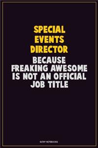 Special Events Director, Because Freaking Awesome Is Not An Official Job Title