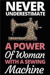 Never Underestimate A Power Of Woman With A Sewing Machine