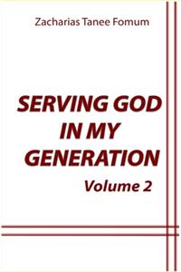 Serving God in my Generation (Volume 2)