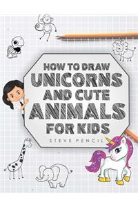How To Draw Unicorns And Cute Animals For Kids