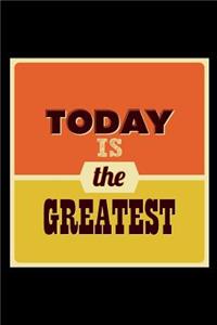 Today Is the Greatest: An Inspirational Journal to Get You Motivated !