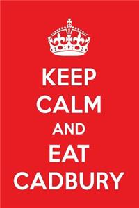 Keep Calm and Eat Cadbury