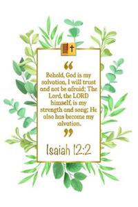 Behold, God Is My Salvation, I Will Trust and Not Be Afraid; The Lord, the Lord Himself, Is My Strength and Song; He Also Has Become My Salvation