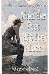 When Her Feet Hit The Floor
