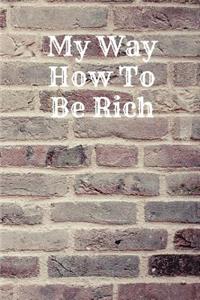 My Way How to Be Rich