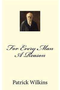 For Every Man A Reason